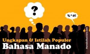 Idiom Bahasa Manado & Istilah Populer Manado