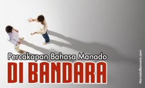 Percakapan Bahasa Manado Tematik: di Bandara